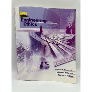Engineering Ethics: Concepts & Cases Charles E. Harris Jr. 3rd Edition 2005